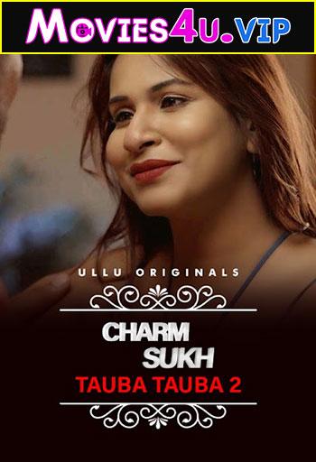 [18+] CharmSukh: Tauba Tauba (2022) S01 Part 1-2 Hindi Ullu Originals Complete WEB Series 480p | 720p | 1080p WEB-DL