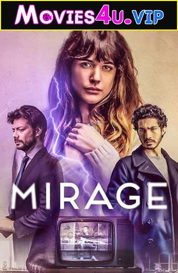 Mirage (2018) BluRay Dual Audio {Hindi-English} 480p [400MB] | 720p [1GB] | 1080p [3.4GB]