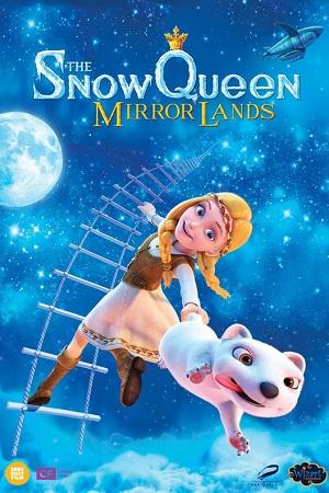 The Snow Queen 4: Mirrorlands (2018) WEB-DL Dual Audio {Hindi-English} 480p [450MB] | 720p [1.2GB] | 1080p [2GB]