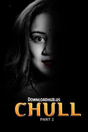 [18+] Chull (2023) S01 Part 2 Hindi ULLU Originals Complete WEB Series 480p | 720p | 1080p WEB-DL