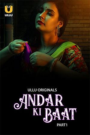 [18+] Andar Ki Baat (2023) S01 Part 1 Hindi ULLU Originals Complete WEB Series 480p | 720p | 1080p WEB-DL