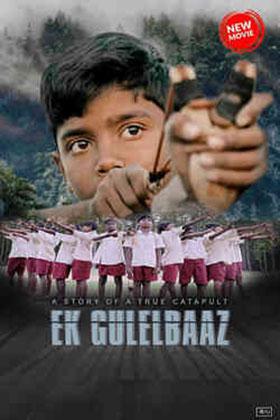 Ek Gulelbaaz the Catapult (2019) Hindi Full Movie 480p [350MB] | 720p [900MB] | 1080p [2GB]