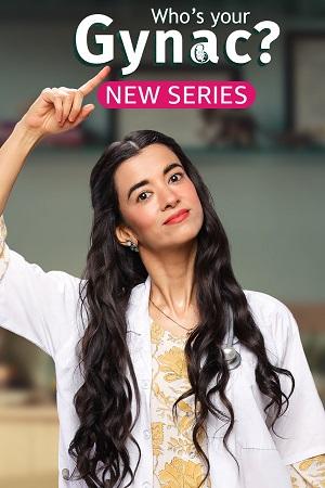 Who-s Your Gynac (2023) Season 1 Complete [AMZN MiniTV ] Hindi WEB Series 480p | 720p | 1080p WEB-DL