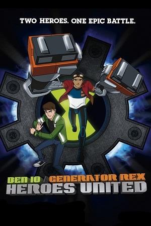 Ben 10/Generator Rex: Heroes United (2011) WEB-DL Dual Audio {Hindi-English} 480p [200MB] | 720p [350MB] | 1080p [800MB]