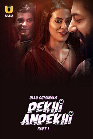 [18+] Dekhi Andekhi (2023) S01 Part 1 Hindi ULLU Originals Complete WEB Series 480p | 720p | 1080p WEB-DL