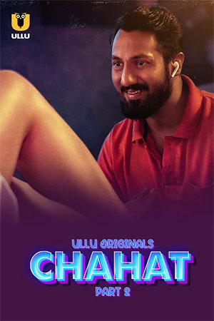 [18+] Chahat (2023) S01 Part 2 Hindi ULLU Originals Complete WEB Series 480p | 720p | 1080p WEB-DL