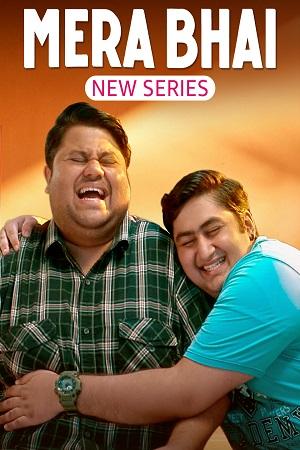 Mera Bhai (Season 1) Hindi Complete WEB Series 480p [250MB] | 720p [550MB] | 1080p [1.5GB] WEB-DL