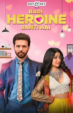 Badi Heroine Banti Hai (Season 1 – 2) Hindi Complete AMZN WEB Series 480p | 720p | 1080p WEB-DL