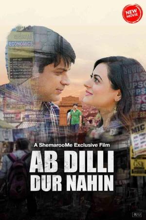 Ab Dilli Dur Nahin (2023) WEB-DL Hindi Full Movie 480p [250MB] | 720p [750MB] | 1080p [1.7GB]