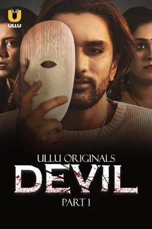 [18+] Devil (2024) S01 Part 1 Hindi ULLU Originals Complete WEB Series 720p | 1080p WEB-DL