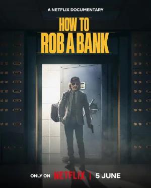 How to Rob a Bank – Netflix Original (2024) WEB-DL Dual Audio {Hindi-English} 480p [300MB] | 720p [800MB] | 1080p [1.8GB]