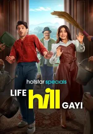 Life Hill Gayi (2024) Season 1 Complete [Hindi + Multi Audio] WEB Series 480p | 720p | 1080p WEB-DL